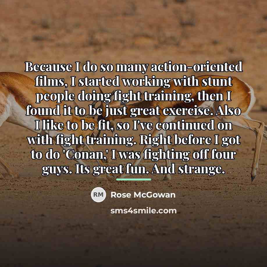 “Because I do so many action-oriented films, I started working…” quote by Rose McGowan