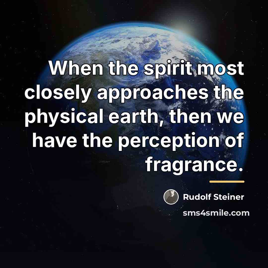 “When the spirit most closely approaches the physical earth, then…” quote by Rudolf Steiner