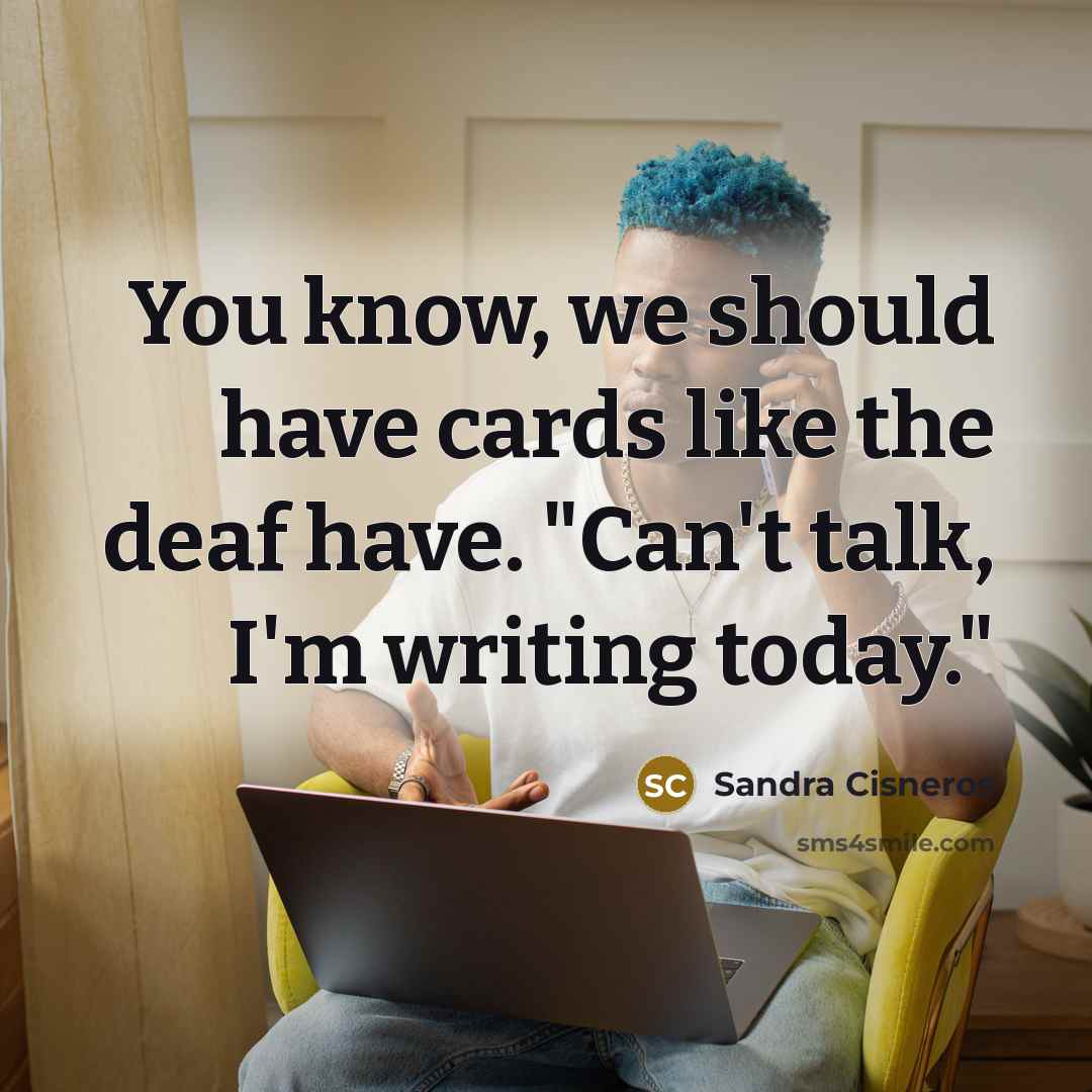 “You know, we should have cards like the deaf have.…” quote by Sandra Cisneros