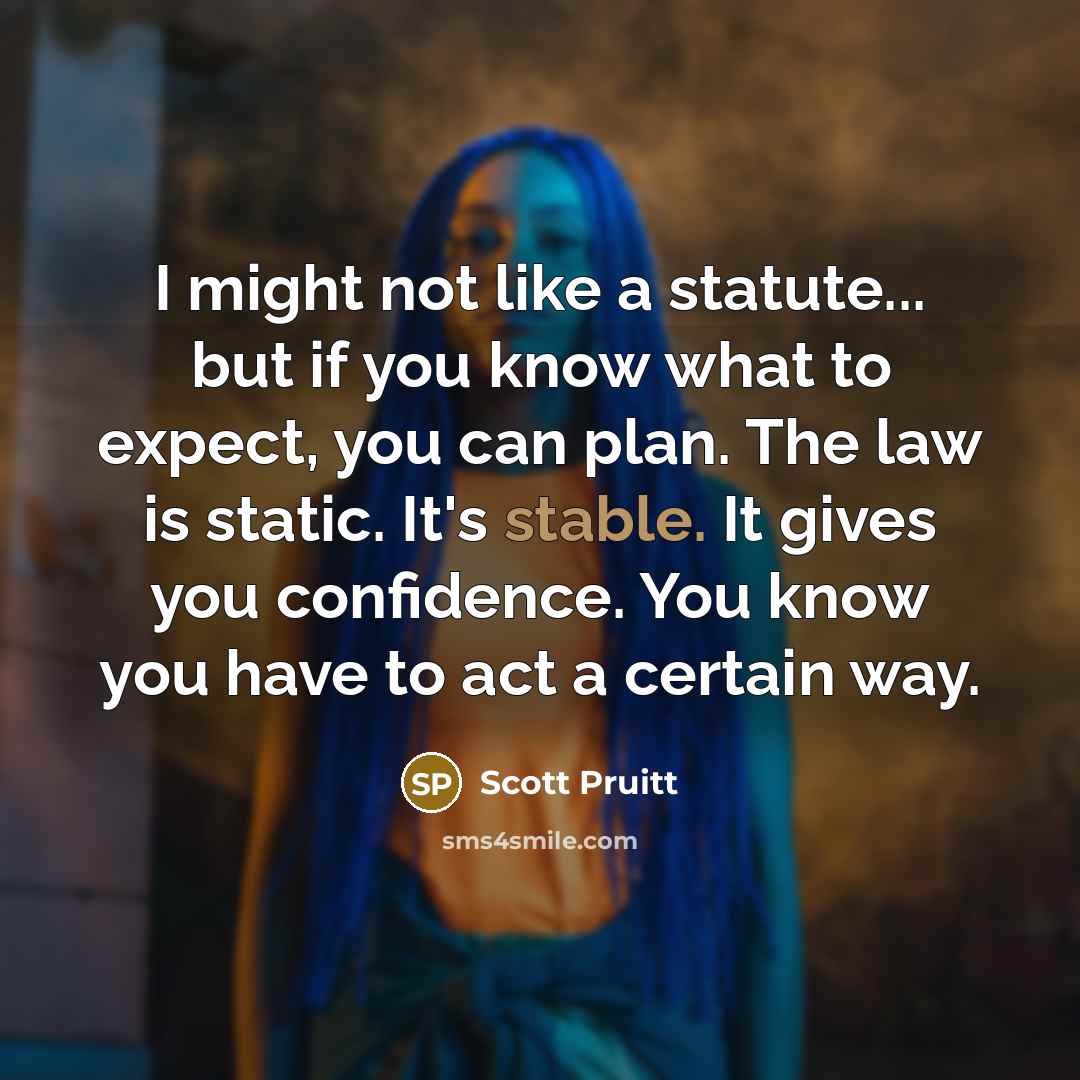 “I might not like a statute... but if you know…” quote by Scott Pruitt