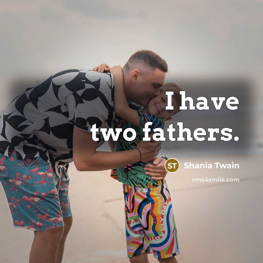 “I have two fathers.…” quote by Shania Twain