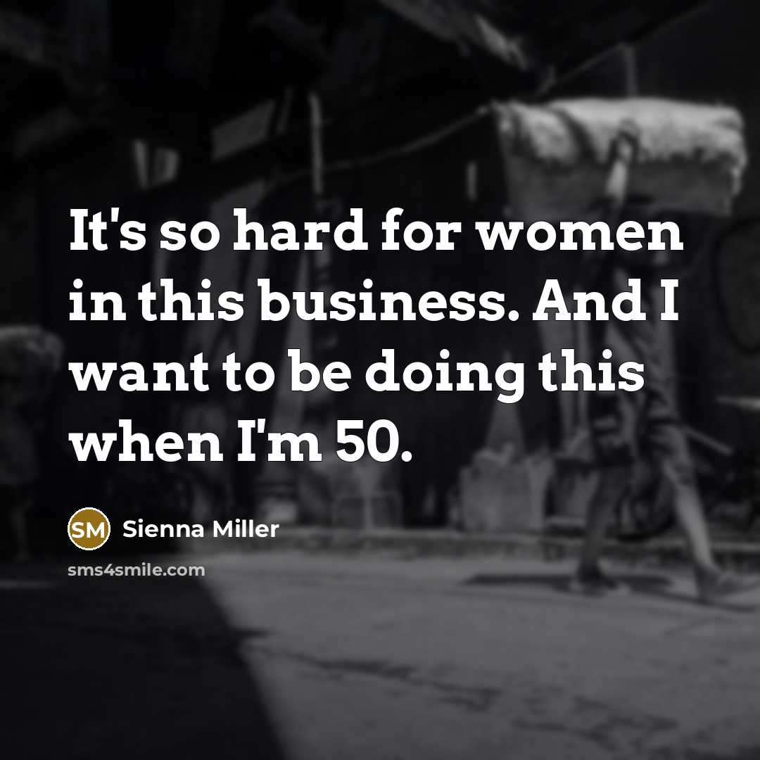 “It's so hard for women in this business. And I…” quote by Sienna Miller