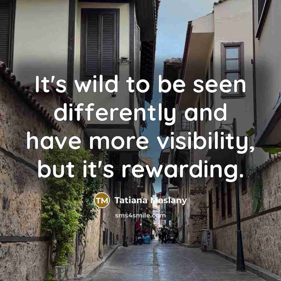 “It's wild to be seen differently and have more visibility, but it's rewarding.” quote by Tatiana Maslany