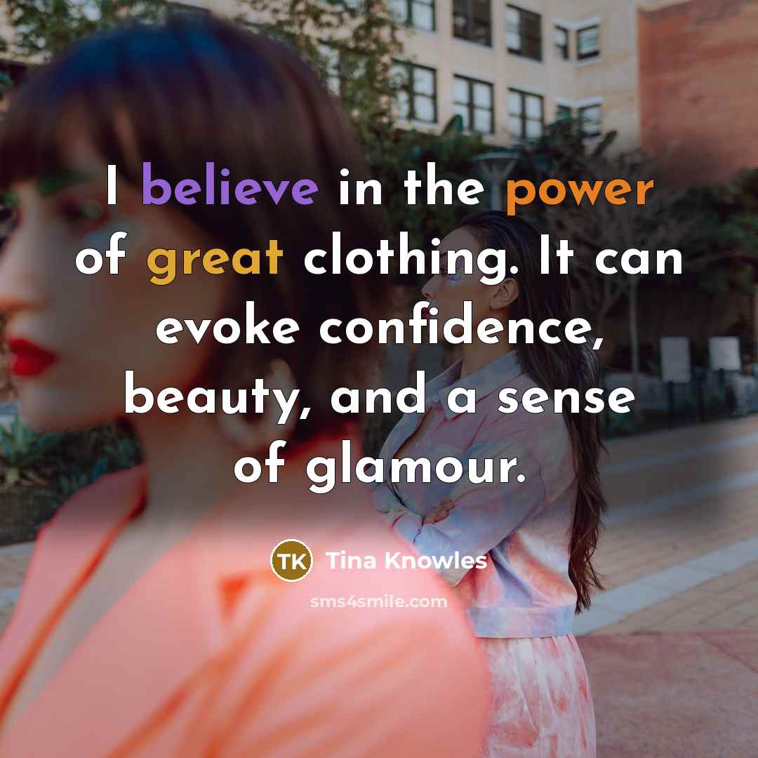 “I believe in the power of great clothing. It can…” quote by Tina Knowles