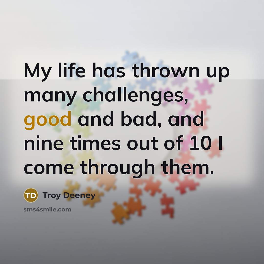 “My life has thrown up many challenges, good and bad,…” quote by Troy Deeney