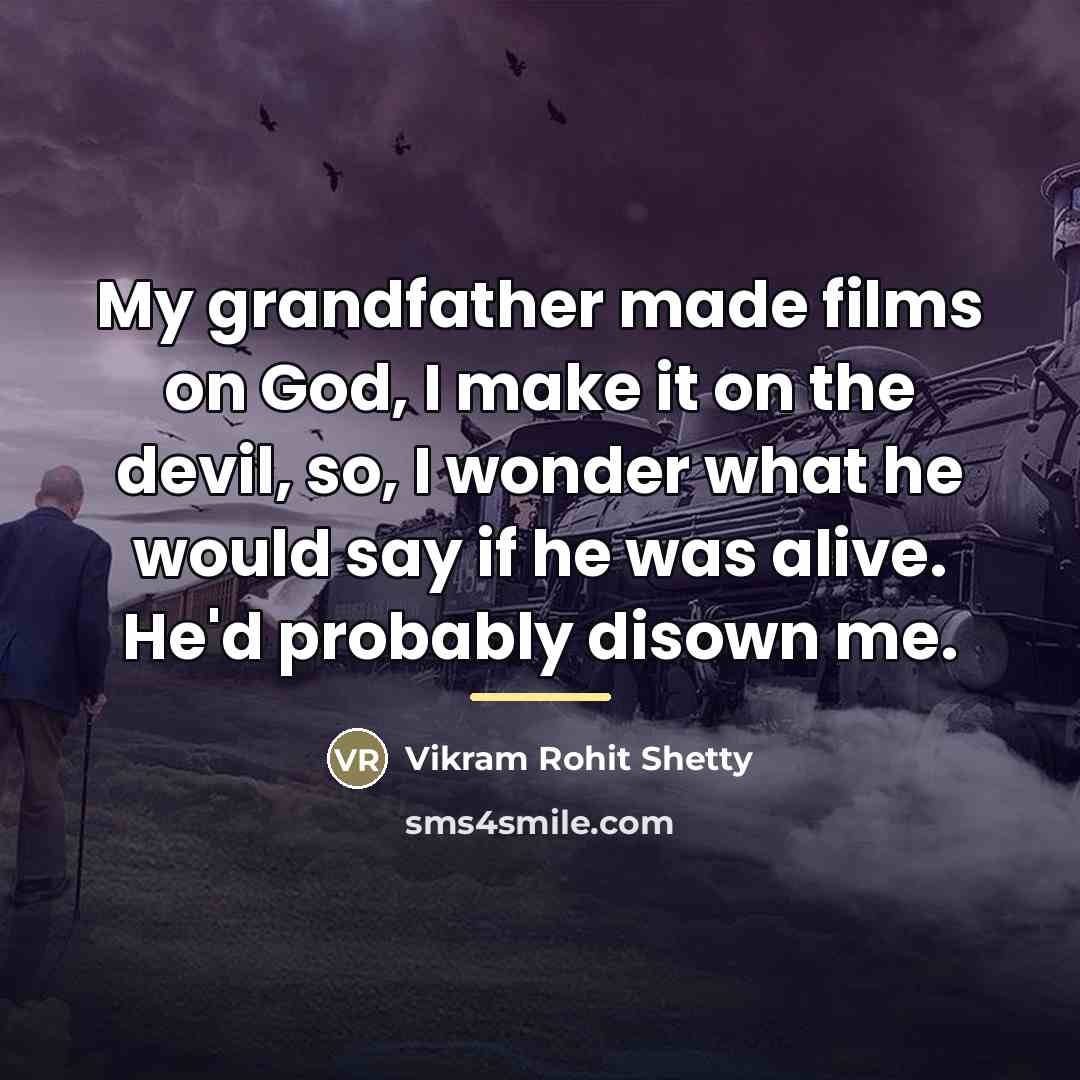 “My grandfather made films on God, I make it on…” quote by Vikram Rohit Shetty