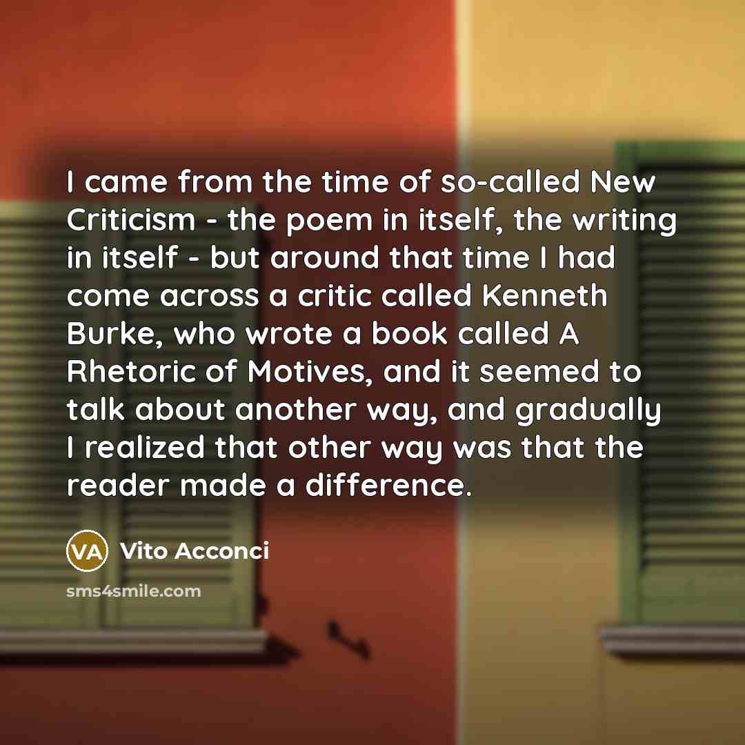 “I came from the time of so-called New Criticism -…” quote by Vito Acconci