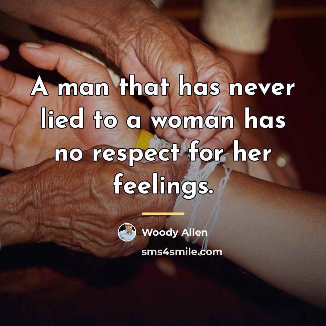 “A man that has never lied to a woman has…” quote by Woody Allen