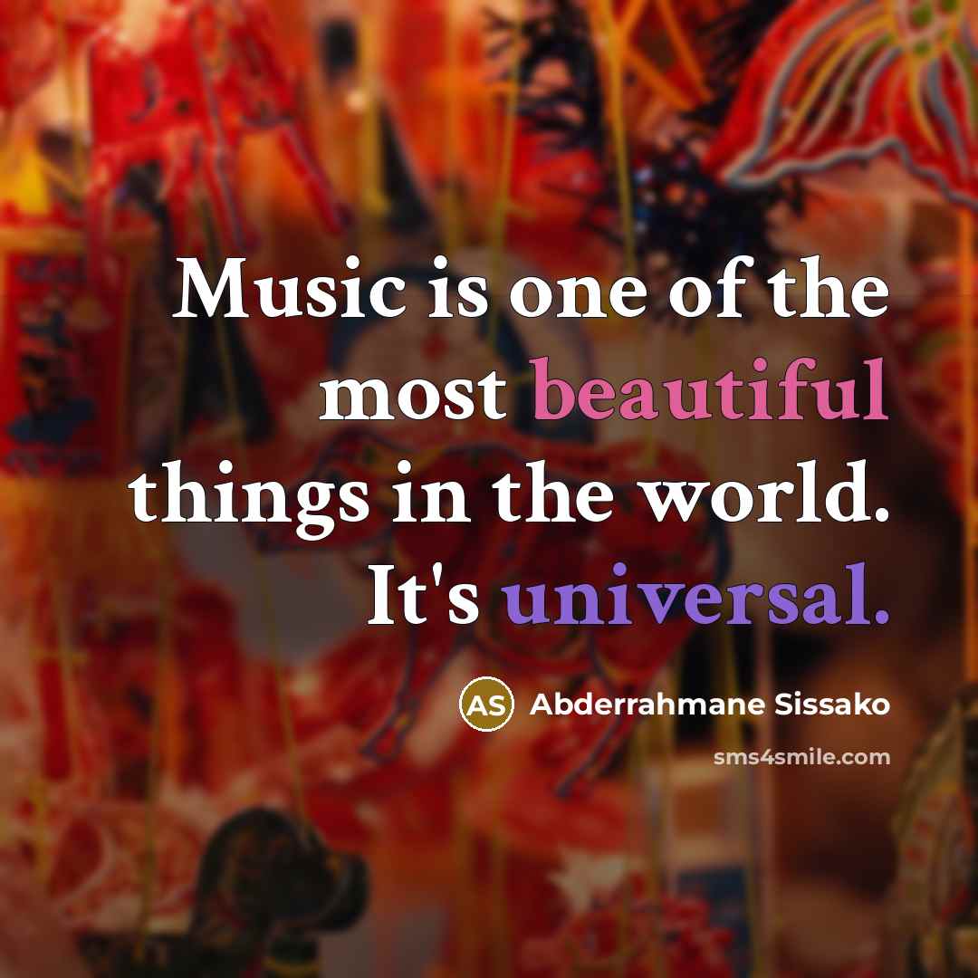 “Music is one of the most beautiful things in the…” quote by Abderrahmane Sissako