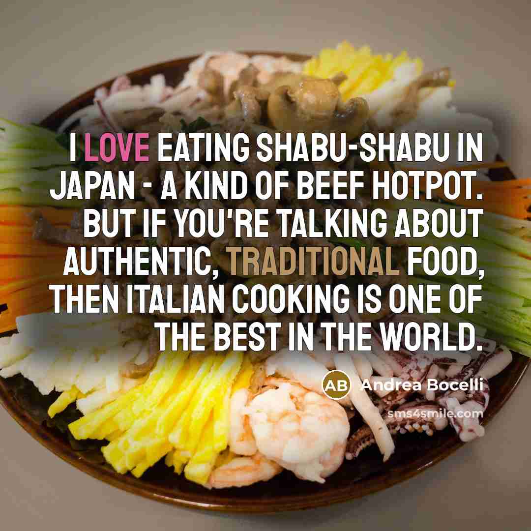 “I love eating shabu-shabu in Japan - a kind of…” quote by Andrea Bocelli