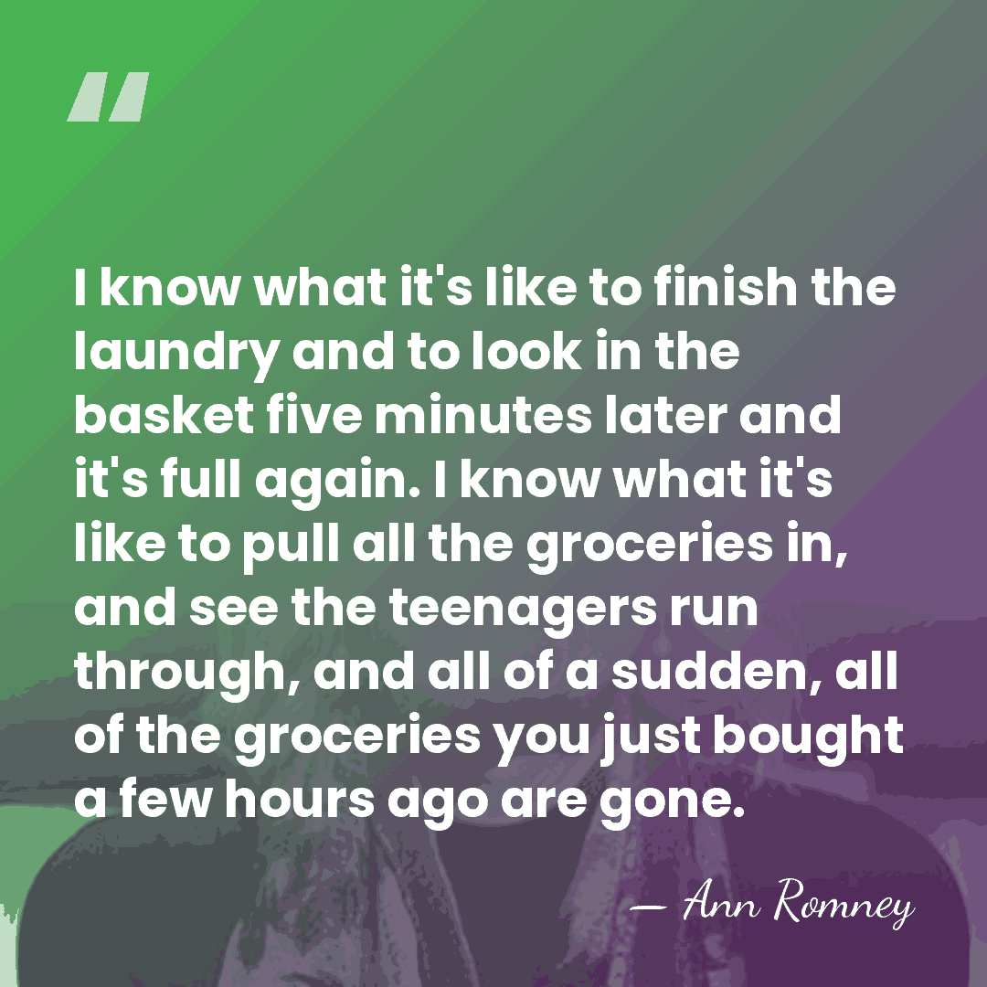 I know what it's like to finish the laundry and to look&hellip; - Ann Romney