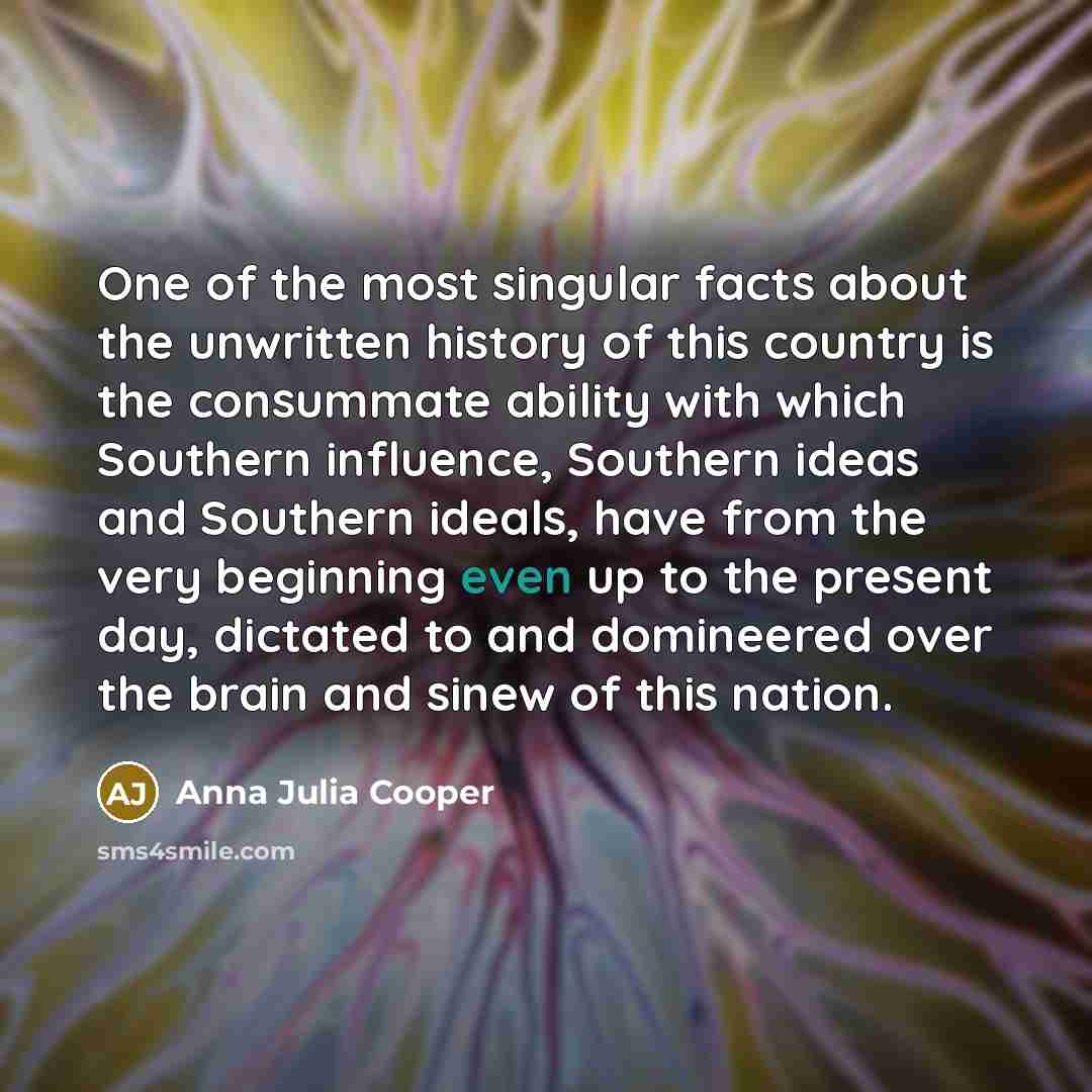 “One of the most singular facts about the unwritten history…” quote by Anna Julia Cooper