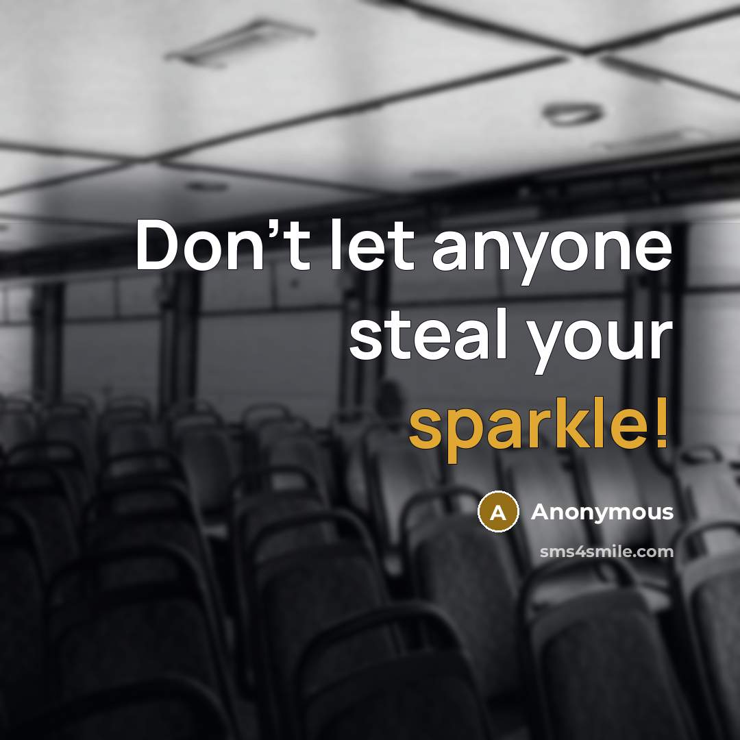 “Don't let anyone steal your sparkle!…” quote by Anonymous