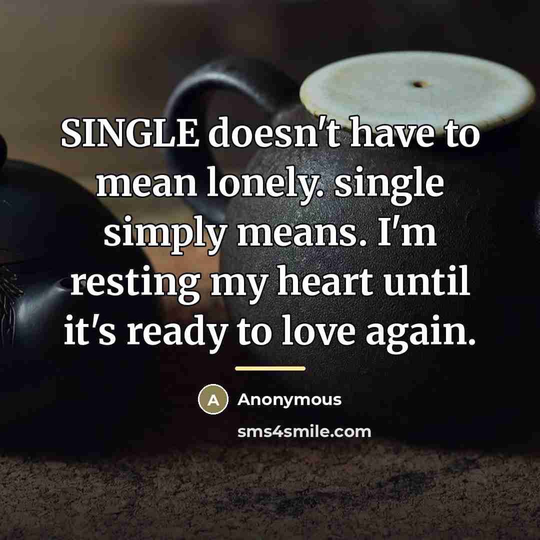 “SINGLE doesn't have to mean lonely. single simply means. I'm…” quote by Anonymous