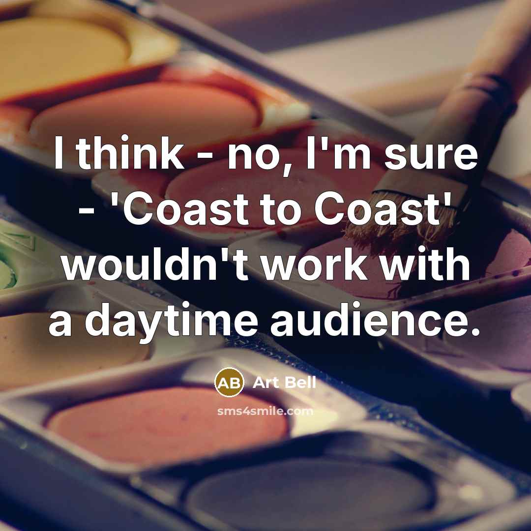 “I think - no, I'm sure - 'Coast to Coast'…” quote by Art Bell