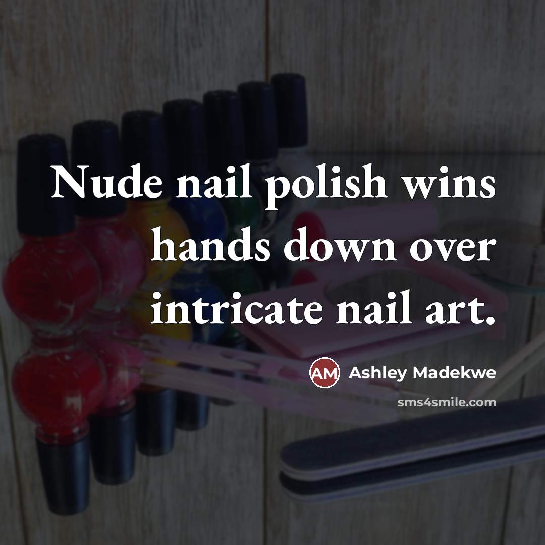 “Nude nail polish wins hands down over intricate nail art.…” quote by Ashley Madekwe