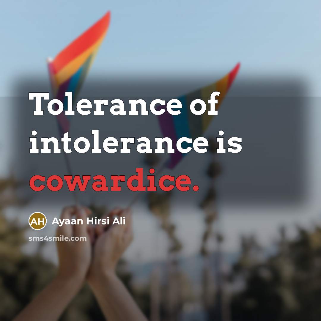 “Tolerance of intolerance is cowardice.…” quote by Ayaan Hirsi Ali