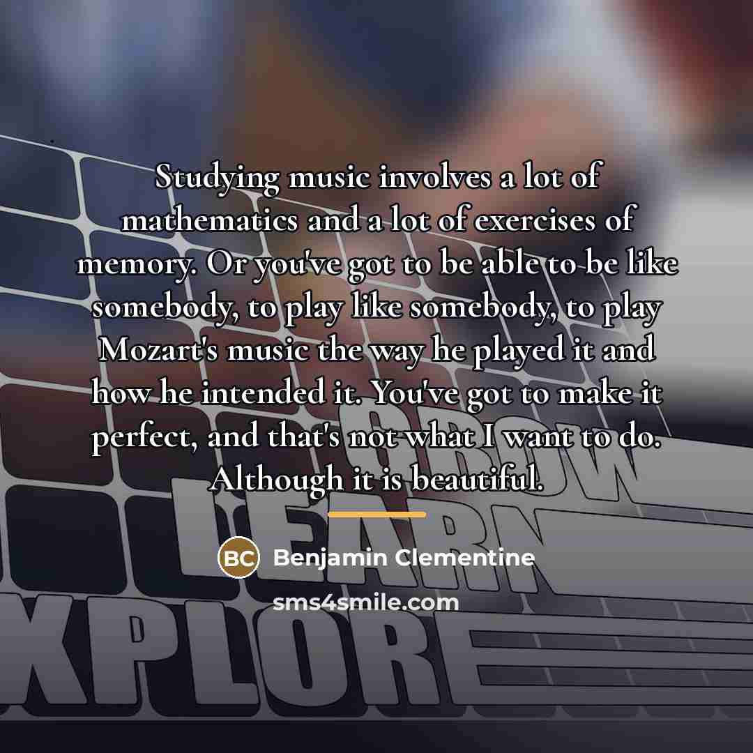 “Studying music involves a lot of mathematics and a lot…” quote by Benjamin Clementine