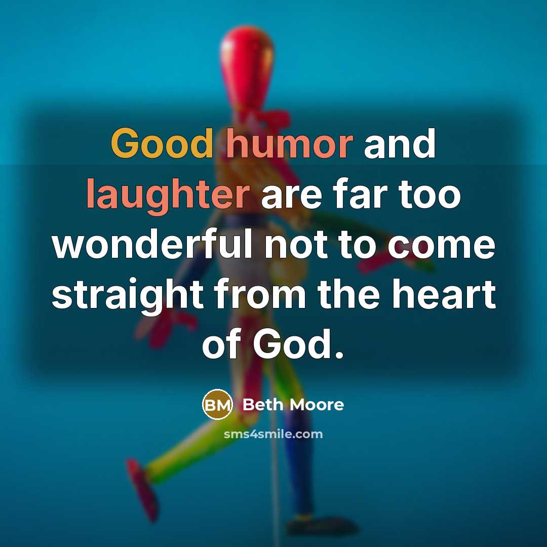“Good humor and laughter are far too wonderful not to…” quote by Beth Moore