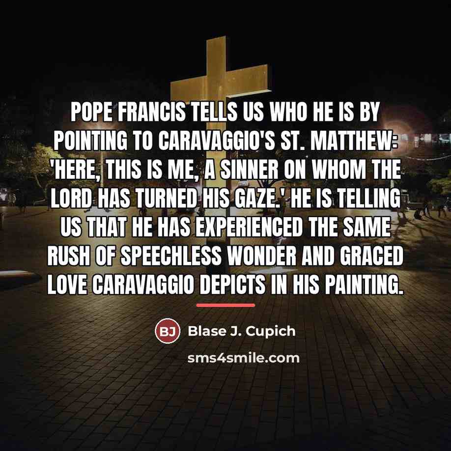 “Pope Francis tells us who he is by pointing to…” quote by Blase J. Cupich