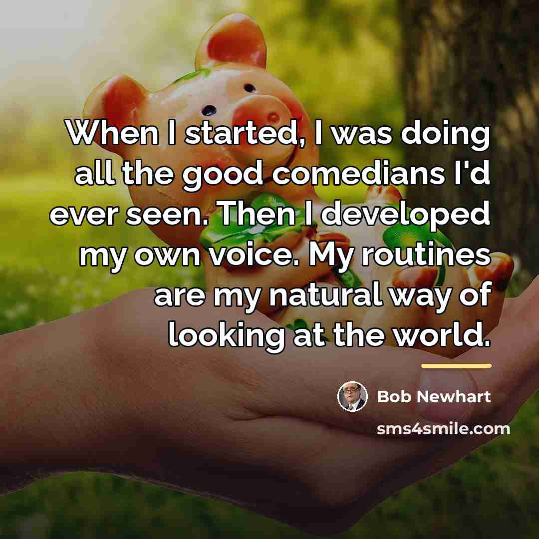 “When I started, I was doing all the good comedians…” quote by Bob Newhart