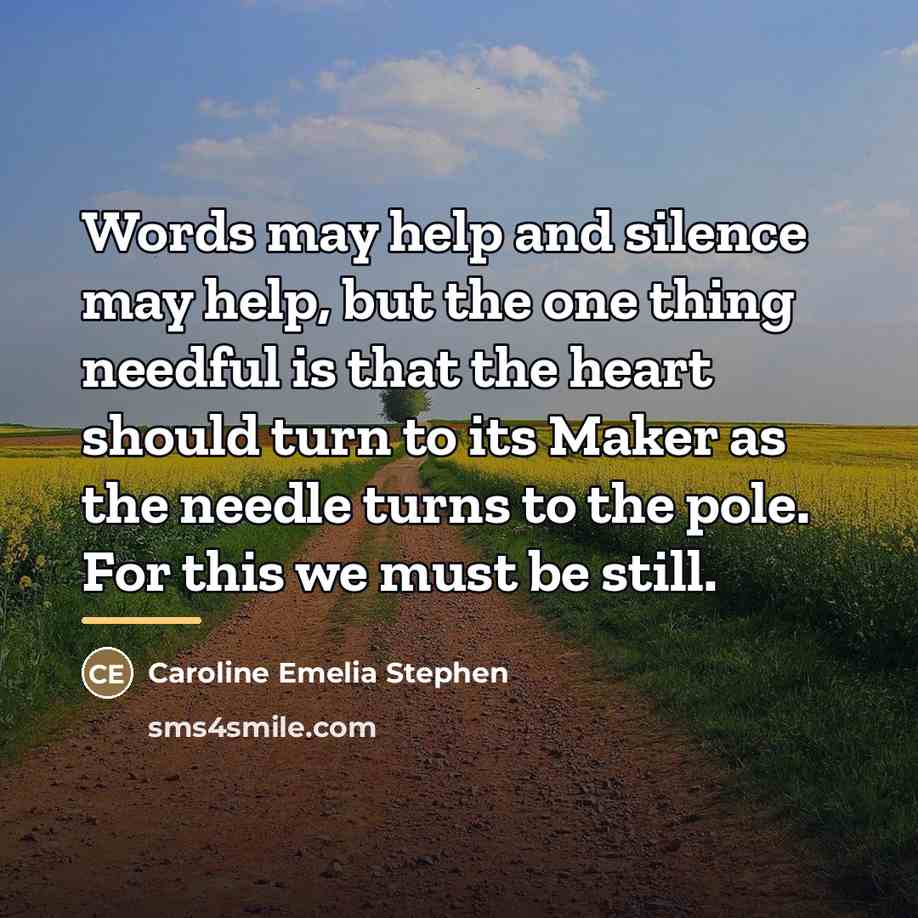 “Words may help and silence may help, but the one…” quote by Caroline Emelia Stephen