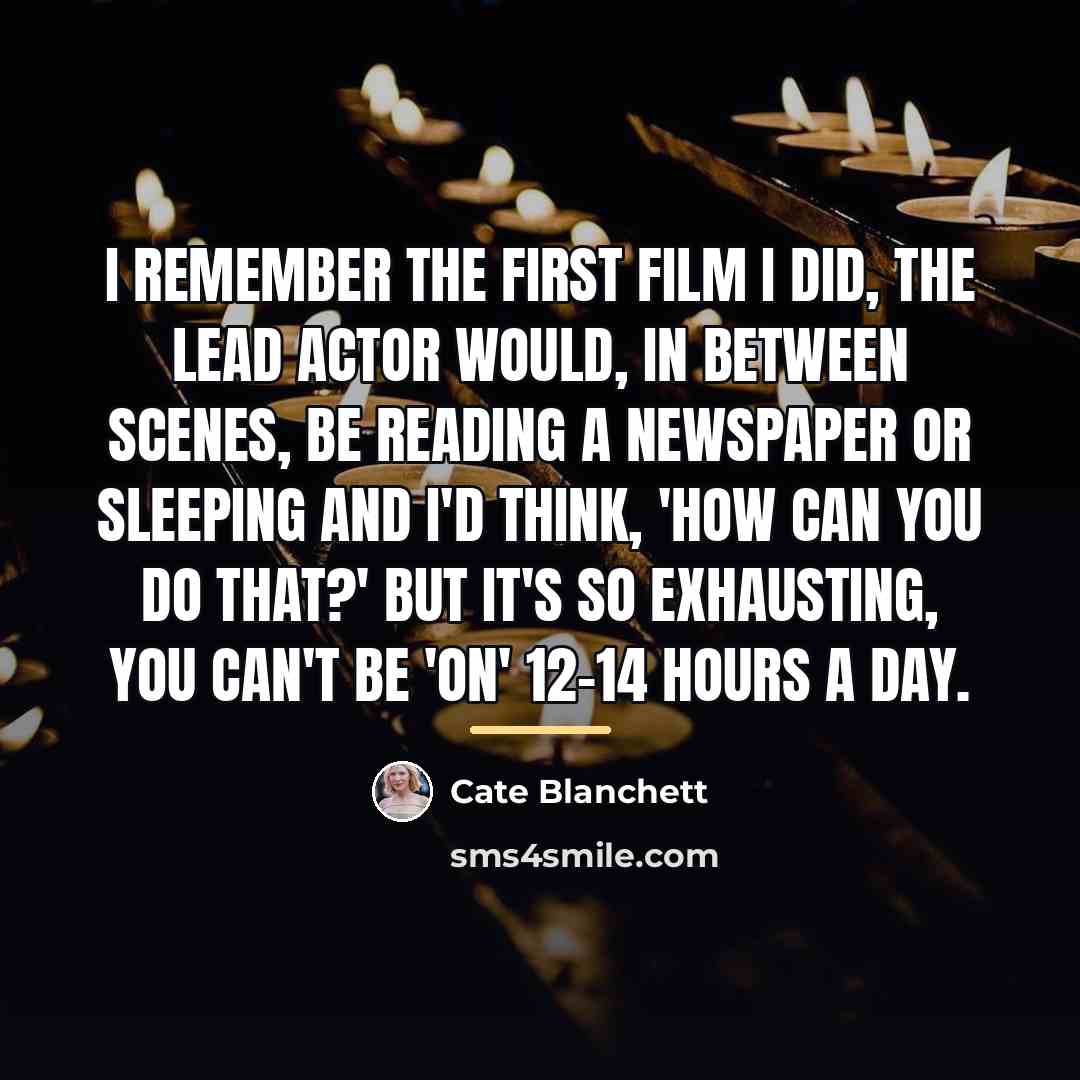 “I remember the first film I did, the lead actor…” quote by Cate Blanchett