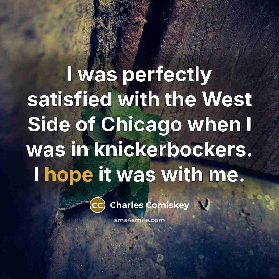 “I was perfectly satisfied with the West Side of Chicago…” quote by Charles Comiskey