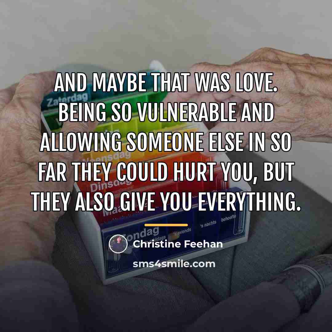 “And maybe that was love. Being so vulnerable and allowing…” quote by Christine Feehan
