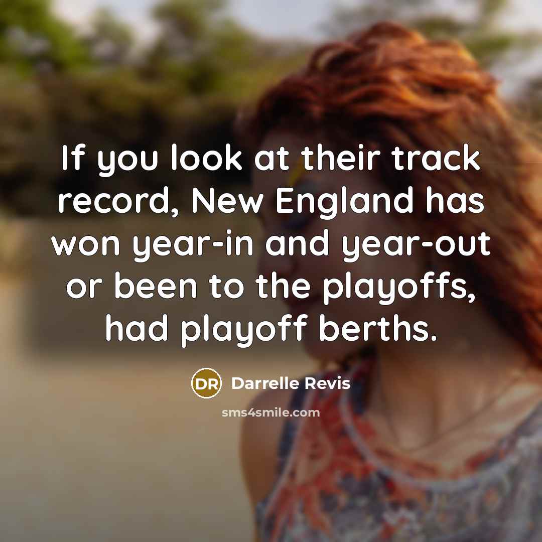 “If you look at their track record, New England has…” quote by Darrelle Revis