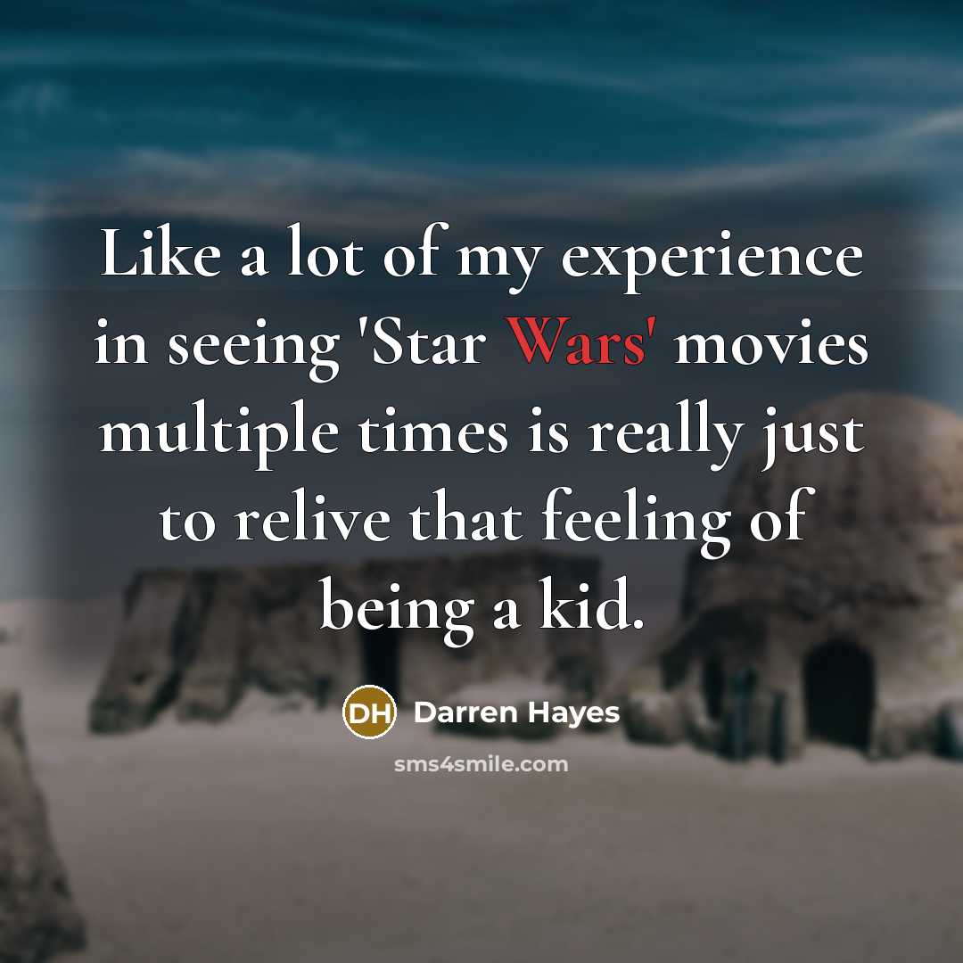 “Like a lot of my experience in seeing 'Star Wars'…” quote by Darren Hayes