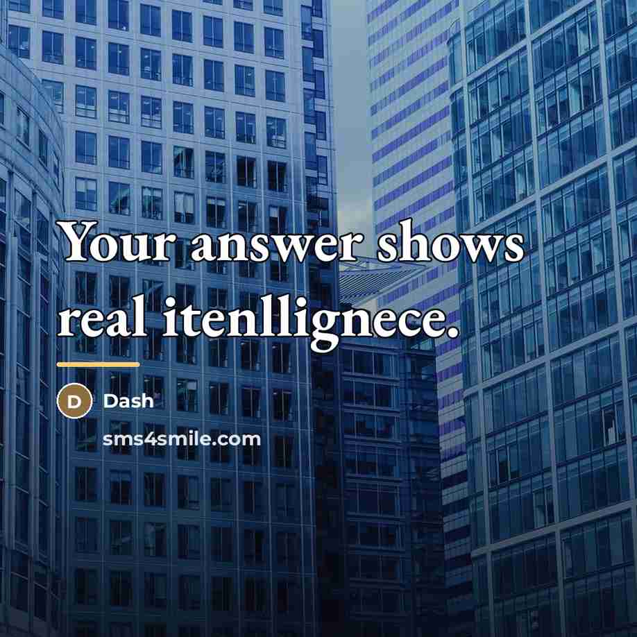 “Your answer shows real itenllignece.…” quote by Dash