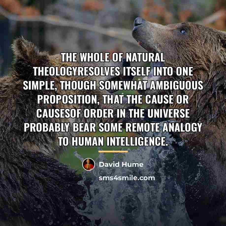 “The whole of natural theologyresolves itself into one simple, though…” quote by David Hume