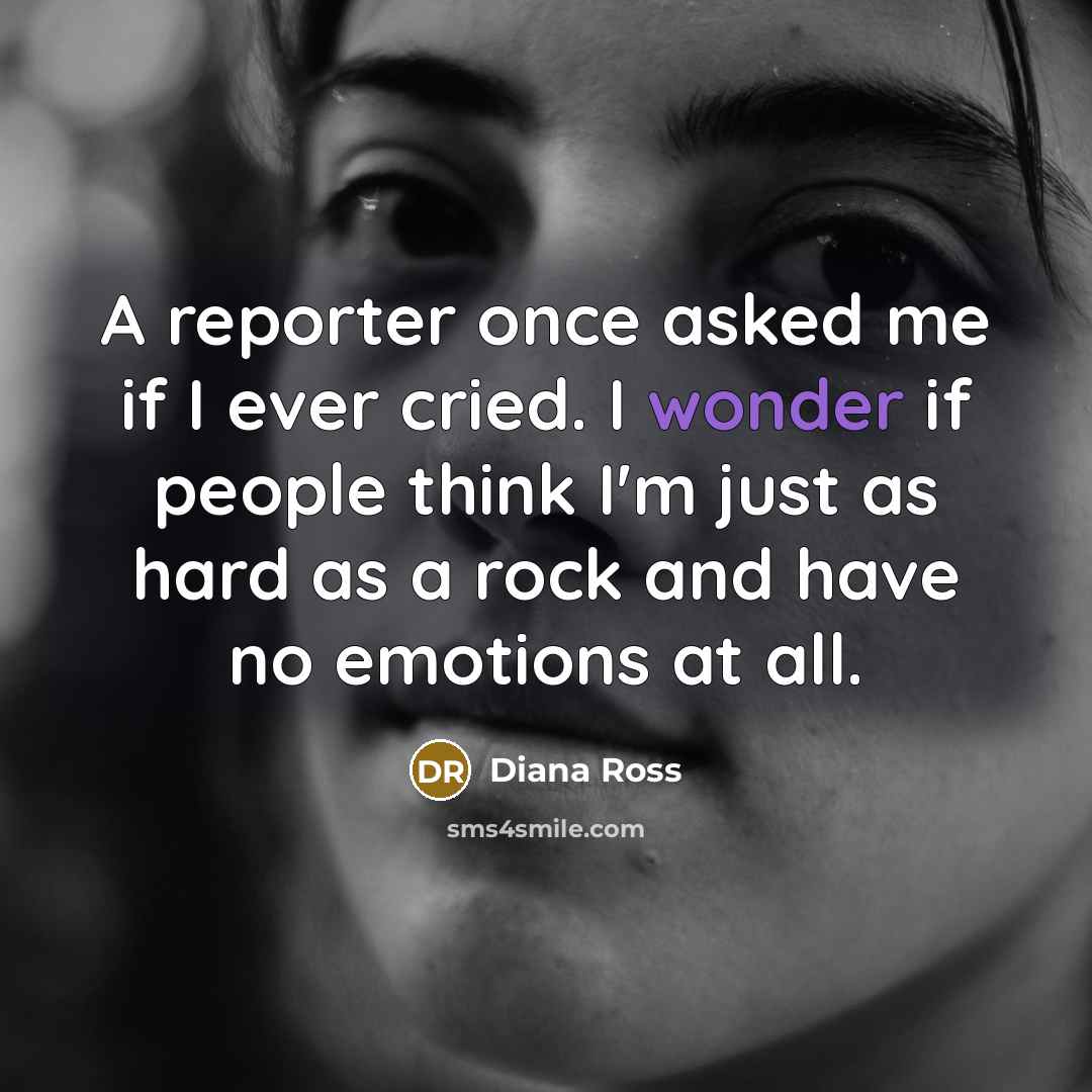 “A reporter once asked me if I ever cried. I…” quote by Diana Ross