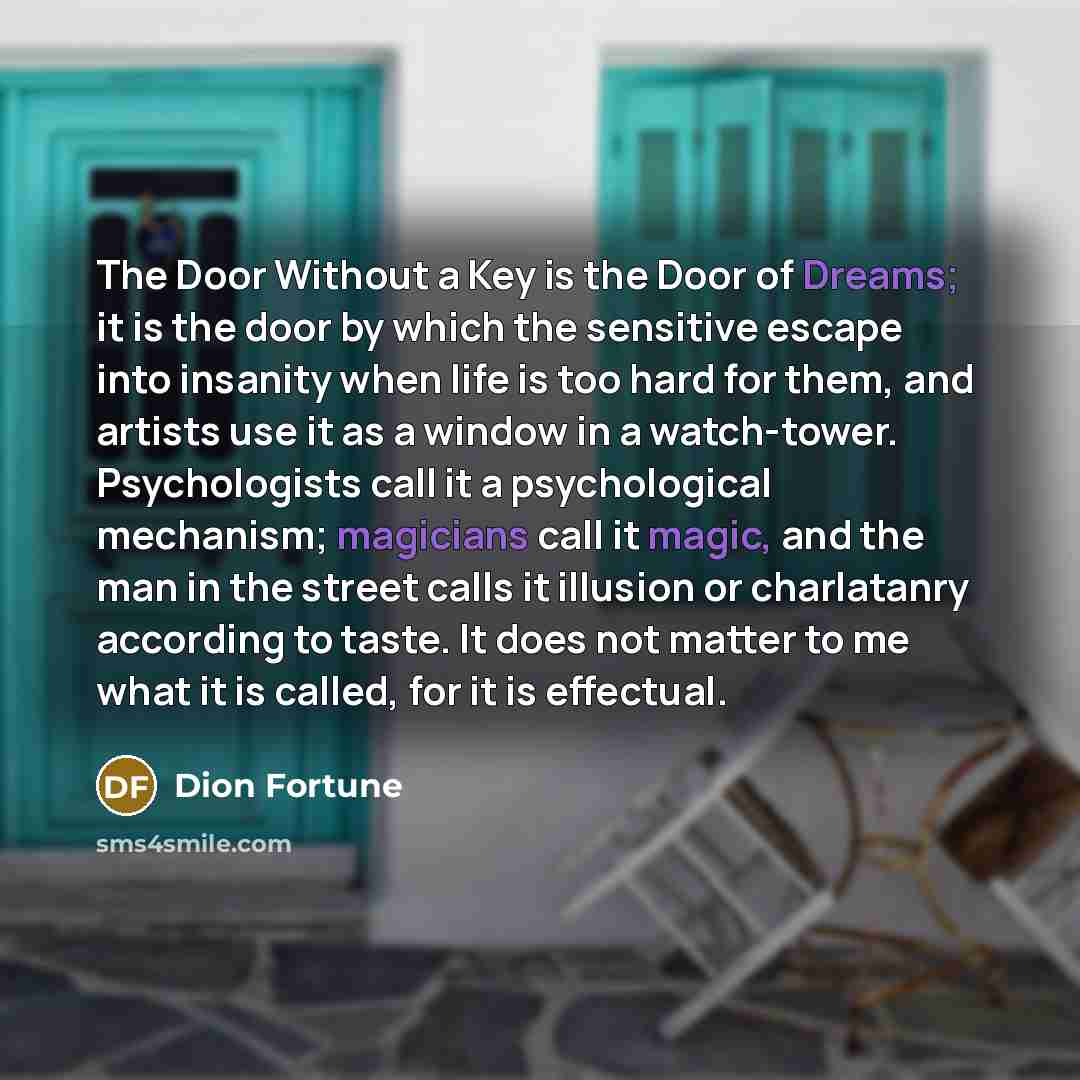 “The Door Without a Key is the Door of Dreams;…” quote by Dion Fortune