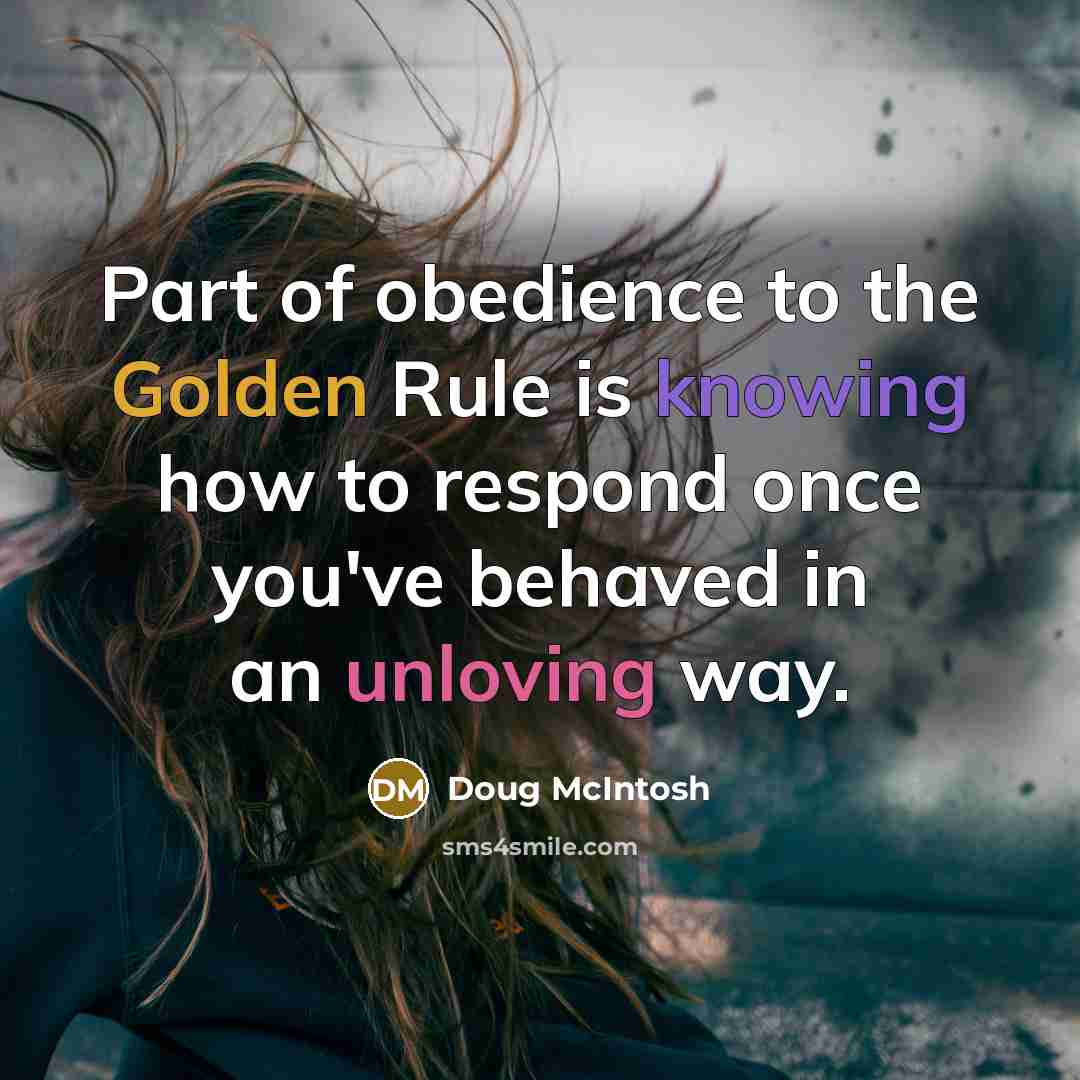 “Part of obedience to the Golden Rule is knowing how…” quote by Doug McIntosh