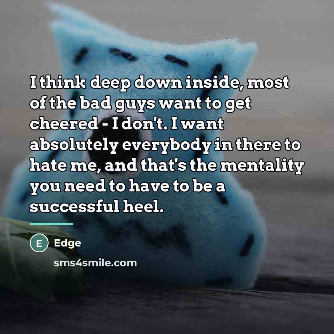 “I think deep down inside, most of the bad guys…” quote by Edge