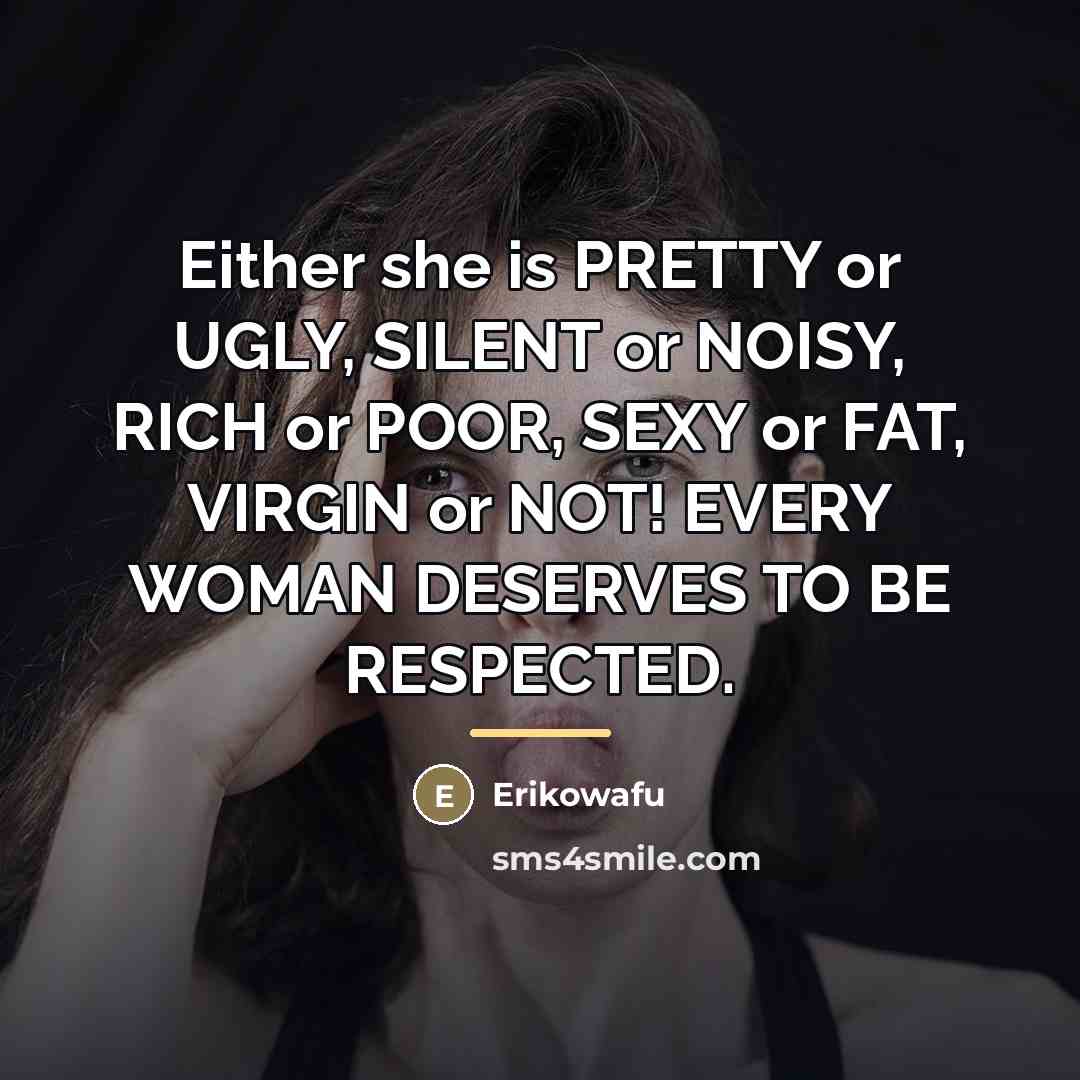 “Either she is PRETTY or UGLY, SILENT or NOISY, RICH…” quote by Erikowafu