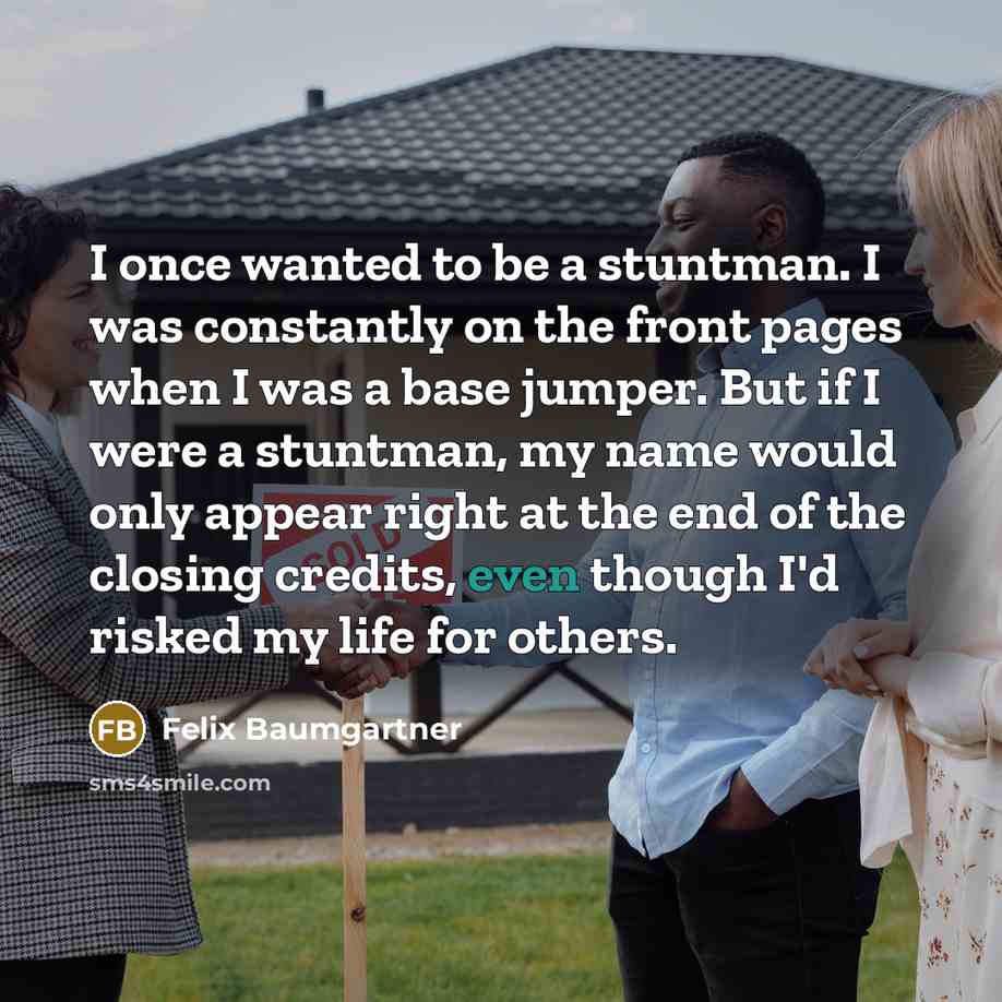“I once wanted to be a stuntman. I was constantly…” quote by Felix Baumgartner