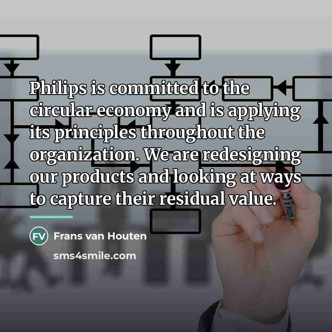 “Philips is committed to the circular economy and is applying…” quote by Frans van Houten