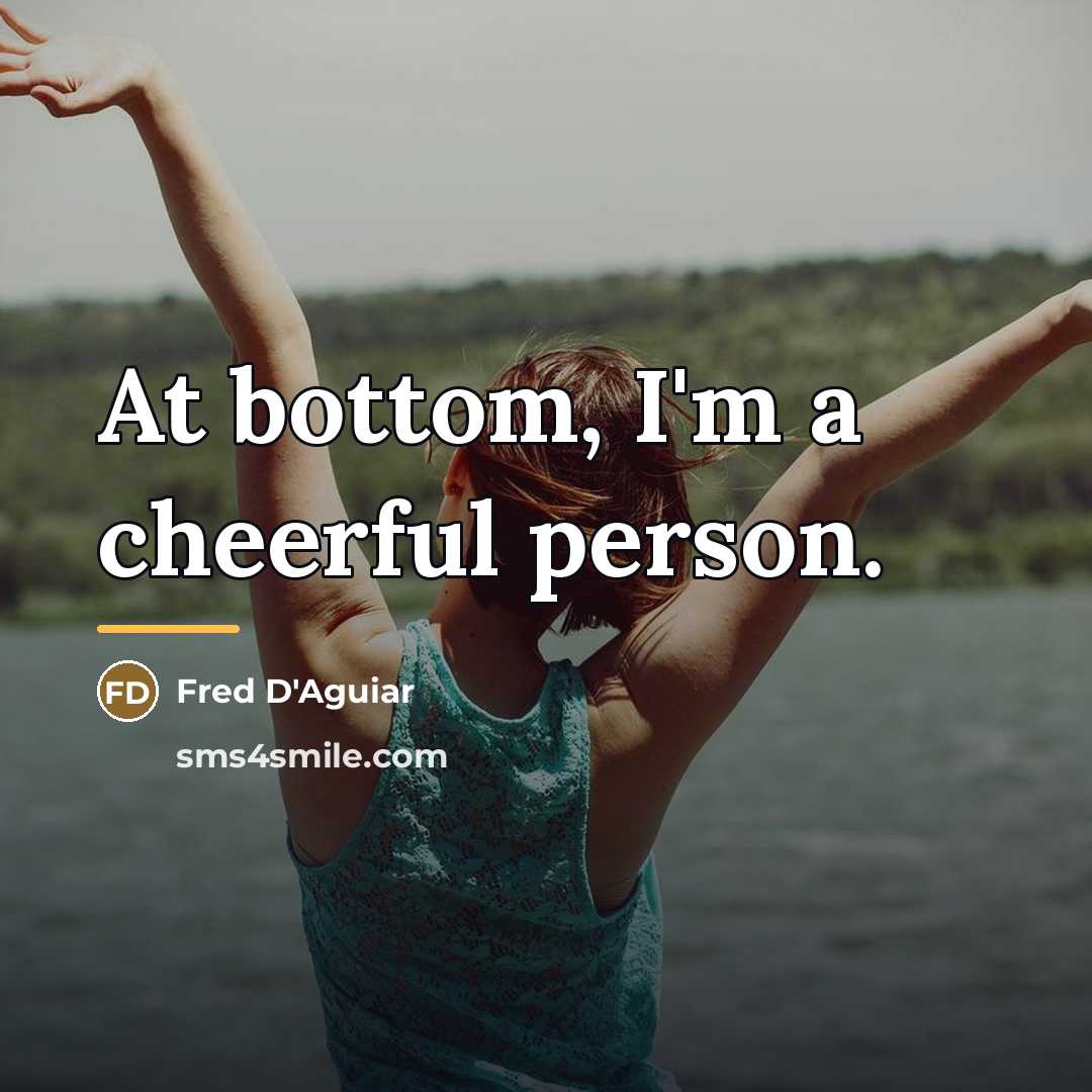 “At bottom, I'm a cheerful person.…” quote by Fred D'Aguiar