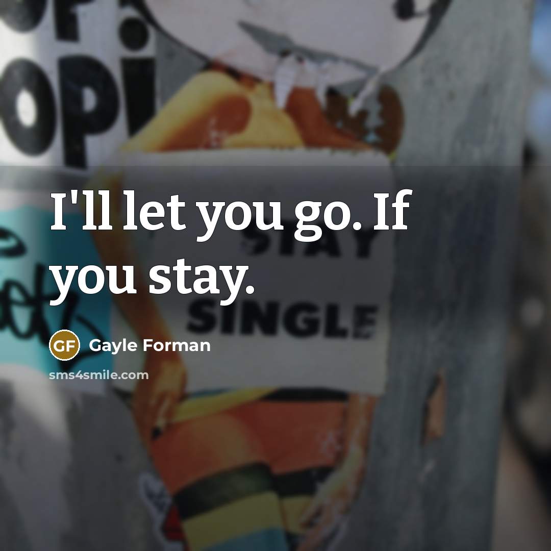 “I'll let you go. If you stay.…” quote by Gayle Forman