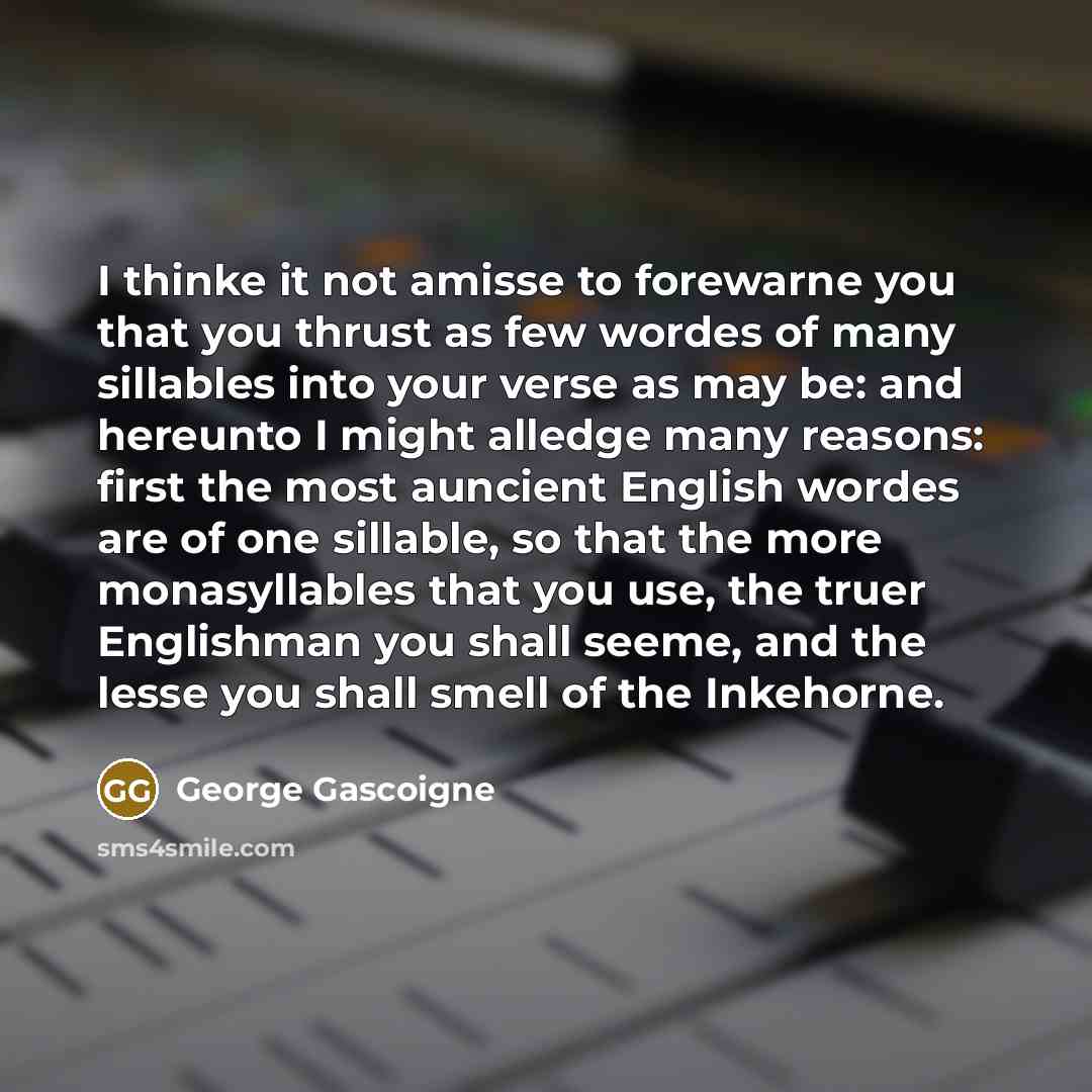 “I thinke it not amisse to forewarne you that you…” quote by George Gascoigne