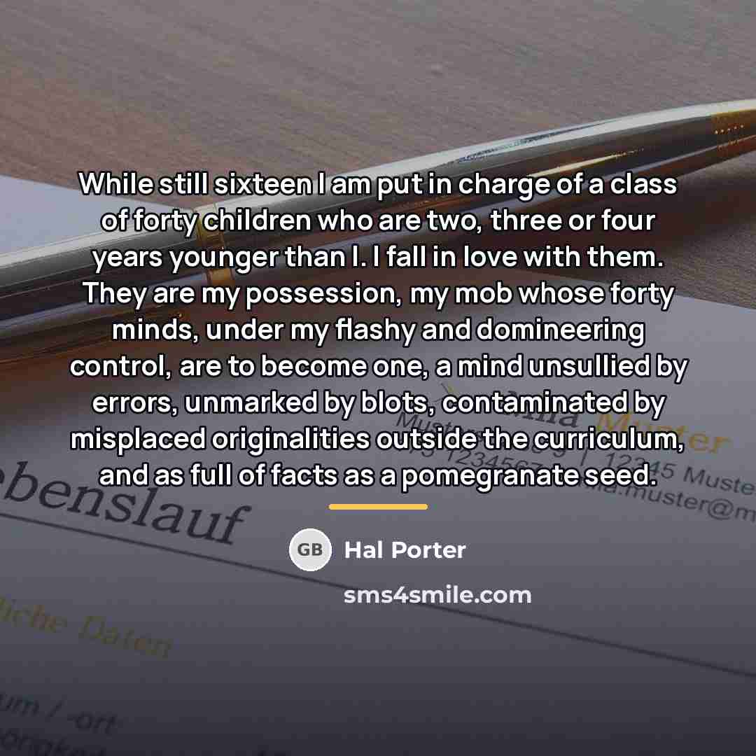 “While still sixteen I am put in charge of a…” quote by Hal Porter