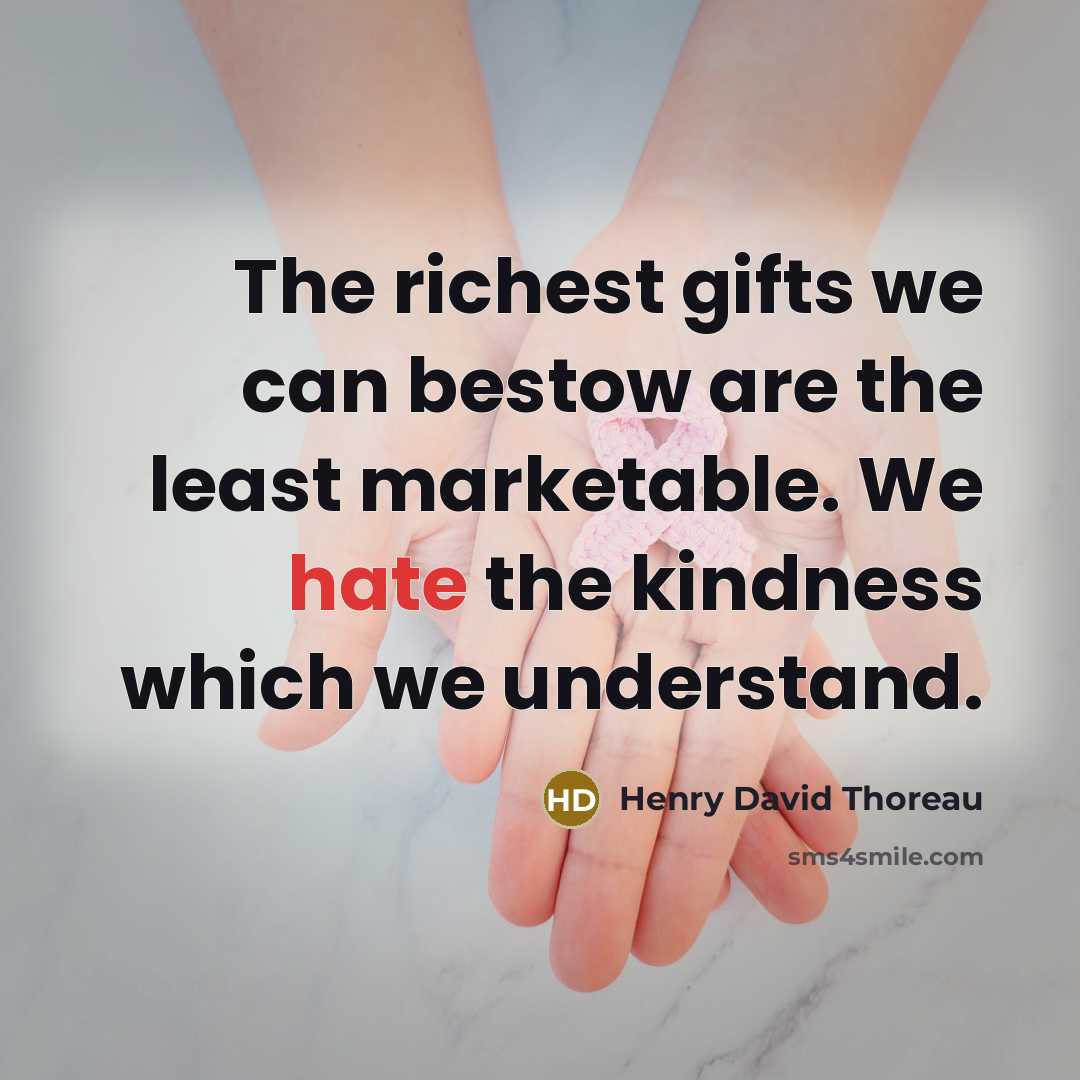 “The richest gifts we can bestow are the least marketable.…” quote by Henry David Thoreau