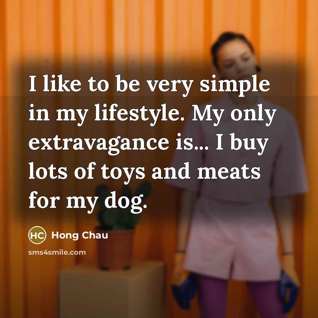 “I like to be very simple in my lifestyle. My…” quote by Hong Chau