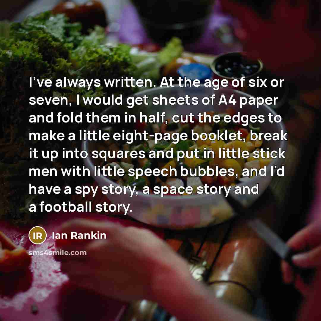 “I've always written. At the age of six or seven,…” quote by Ian Rankin