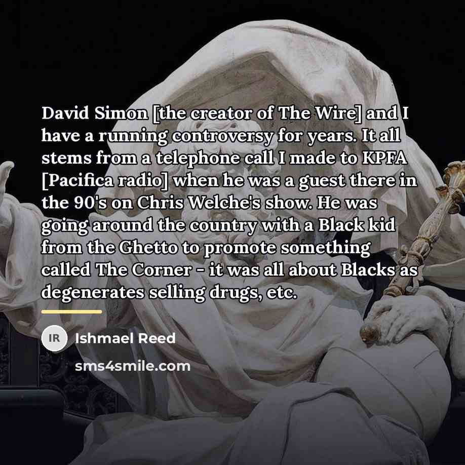 “David Simon [the creator of The Wire] and I have…” quote by Ishmael Reed