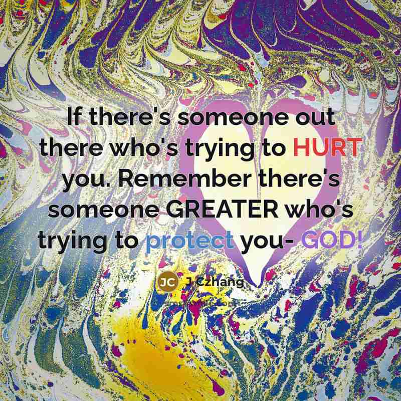 “If there's someone out there who's trying to HURT you.…” quote by J Czhang