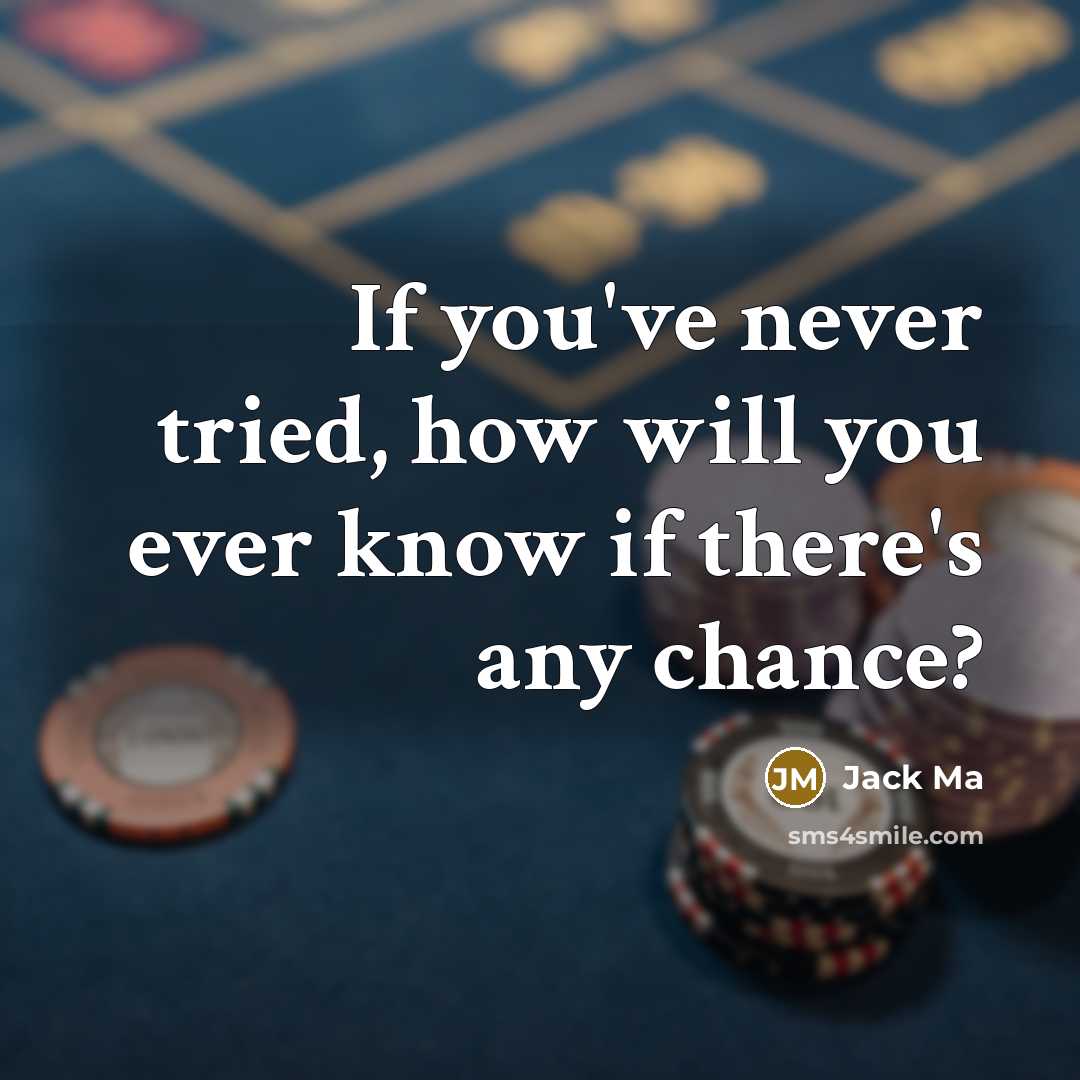 “If you've never tried, how will you ever know if…” quote by Jack Ma
